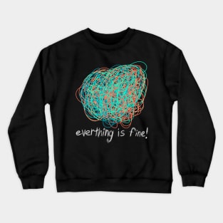 Everything is Fine Crewneck Sweatshirt